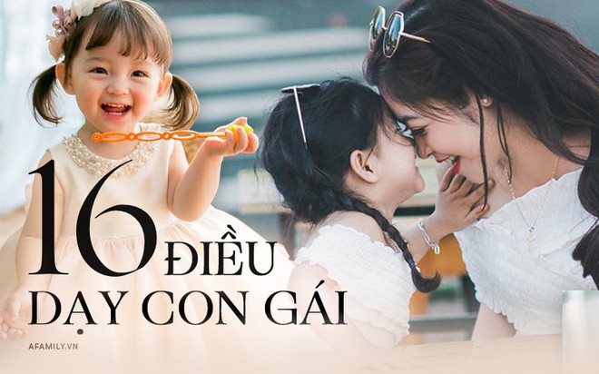 Nhà có con gái, nhất định phải dạy con biết giá trị bản thân và trân trọng chính mình qua 16 điều sau đây - Ảnh 1.