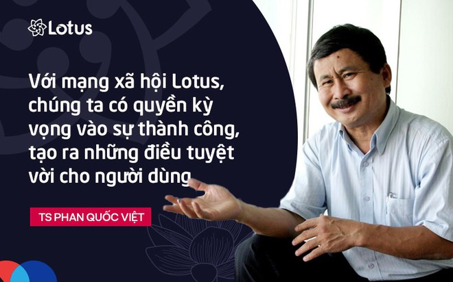 TS Phan Quốc Việt: Tôi mong Lotus sẽ là bông sen vàng ngát hương thơm, nâng cao văn hóa người Việt - Ảnh 1.