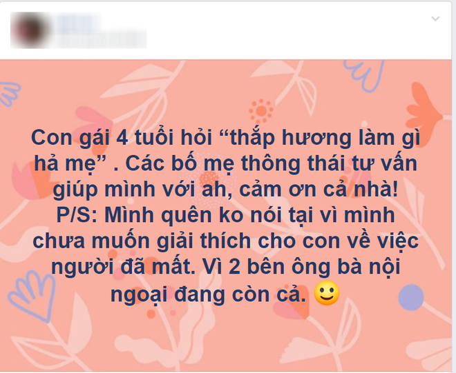 Con gái 4 tuổi hỏi “thắp hương làm gì? khiến mẹ bối rối, phụ huynh thông thái mách nước ngay câu trả lời hay ho - Ảnh 1.