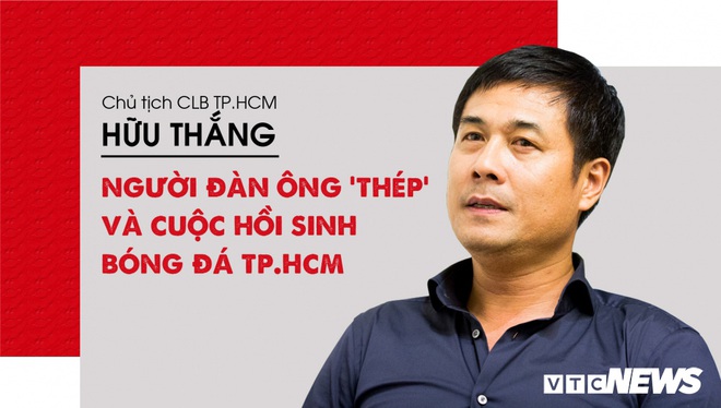 Chủ tịch Hữu Thắng: Người đàn ông thép và cuộc hồi sinh biểu tượng bóng đá TP.HCM - Ảnh 1.