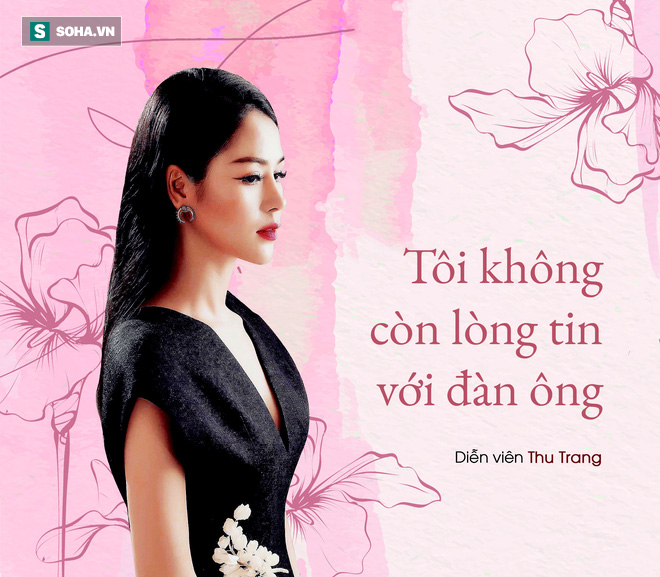 Diễn viên Lương Thu Trang: Nhiều người bảo tôi ngu vì toàn yêu những người chẳng giàu có gì - Ảnh 7.