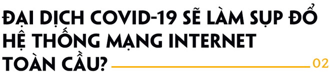 Internet toàn cầu sẽ bị sụp đổ vì đại dịch Covid-19? Giáo sư Mỹ trả lời ra sao? - Ảnh 4.