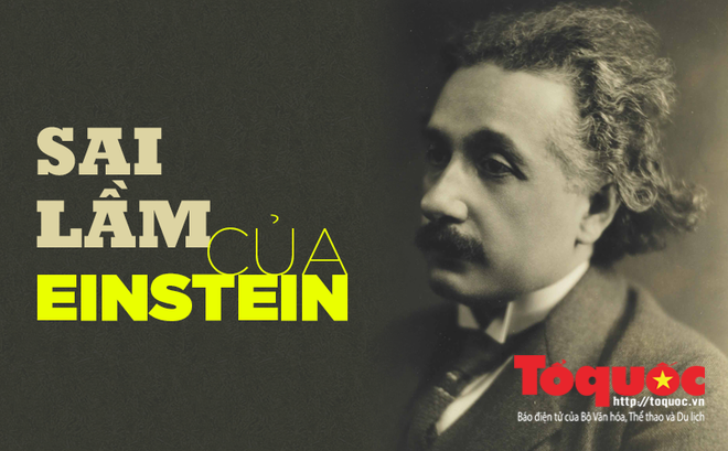 2 sai lầm lớn nhất của Einstein: Bộ óc vĩ đại nào khiến ông 'tâm phục khẩu phục' thừa nhận mình sai?