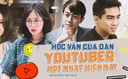 Học vấn của dàn Youtuber hot nhất Việt Nam: PewPew, ViruSs, Huyme đều là du học sinh đình đám nhưng đỉnh nhất vẫn là Giang Ơi