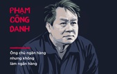 Phạm Công Danh: Ông chủ ngân hàng nhưng không làm ngân hàng