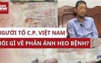 Người tố C.P. Việt Nam trà trộn heo bệnh tiết lộ thông tin mới gây sốc
