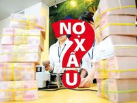 Nợ xấu tại Việt Nam “đáng sợ và đáng ngờ”