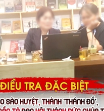 Điều tra đặc biệt: Vào sào huyệt, thành 'Thánh đồ', vạch trần tà đạo Hội Thánh Đức Chúa Trời