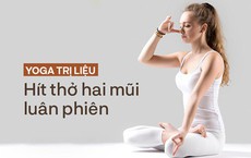 Yoga Trị liệu: Dưỡng sinh, chữa bệnh bằng cách hít thở luân phiên, tác dụng vượt trội