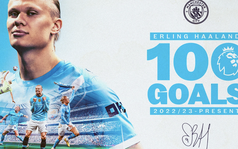 Haaland ngất ngây hạnh phúc ngày gia nhập "Câu lạc bộ 100 bàn"