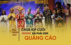 Táo Quân 2017: Chưa kịp cười đã phải xem quảng cáo