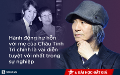 Mẹ Châu Tinh Trì phải ăn đùi gà dính đất cát và 30 năm sau, sự thật về lòng hiếu thảo mới được hé lộ