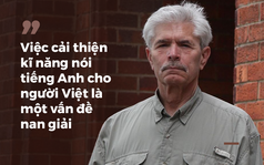 GS Terry F. Buss: Học tiếng Anh ở Việt Nam, Tây ba-lô và những kẻ lừa đảo