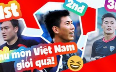 Sự thật là: thủ môn Việt Nam bắt bóng quá hay, Bùi Tiến Dũng chỉ đứng thứ 3 mà thôi!