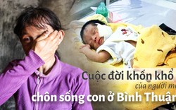 (eMagazine) - Cuộc đời khốn khổ của người mẹ chôn sống con ở Bình Thuận