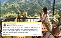 Cô gái “giãy nảy” vì bạn trai cầm 20 triệu đi Sa Pa mà vẫn yêu cầu 'ăn chia', netizens nhức nhối: Thôi chia tay giùm!