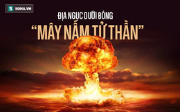 Danh sách 'tử thần' trong trận không kích hạt nhân 1945: Thời khắc kinh hoàng nhất lịch sử Hiroshima và Nagasaki