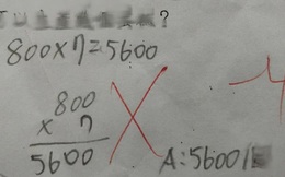 Cô giáo gạch sai bài toán 800 x 7 = 5600, lời giải thích sau đó khiến ai cũng bất ngờ