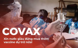 14% thế giới giữ 53% lượng vaccine COVID-19: Chuyện tích trữ của nước giàu và lời khẩn nài của WHO