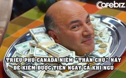 Câu ‘thần chú’ triệu phú Canada thường ‘niệm’ để kiếm được tiền ngay cả khi ngủ và trở nên giàu có hơn