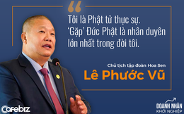 Doanh nhân Lê Phước Vũ: Từng đi đòi nợ đến độ không dám ngủ ở nhà, trở thành ông trùm ngành tôn thép, khẳng định sẽ từ bỏ tất cả để xuất gia