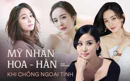 Sao nữ Hoa - Hàn phản ứng đối lập khi chồng ngoại tình: Triệu Lệ Dĩnh - Dương Mịch gây sốc, mỹ nhân Vườn Sao Băng quá khó hiểu