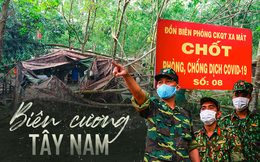 Biên giới Tây Ninh: 50m một chốt, bộ đội căng mình "chặn sóng Covid" cho Tổ Quốc