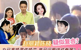 Tin hot Cbiz: Triệu Lệ Dĩnh tái hợp với Trần Hiểu hậu ly hôn với Phùng Thiệu Phong, Cnet réo tên Trần Nghiên Hy?