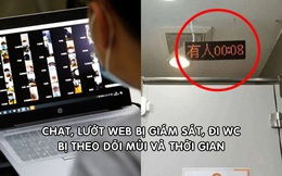 Nhân viên công nghệ Trung Quốc kiệt sức vì chat, duyệt web đều bị giám sát, đi WC lại bị theo dõi mùi và thời gian