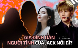 Gia đình dàn người tình của Jack phản ứng giữa drama: Từ ngán ngẩm đến căn dặn con gái kỹ lưỡng, riêng mẹ Thiên An giữ nguyên một thái độ?