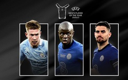 De Bruyne, Jorginho và Kante cạnh tranh giải thưởng Cầu thủ xuất sắc nhất UEFA 2020-2021