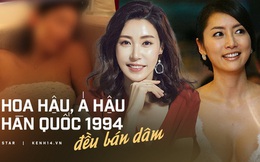 Hoa hậu Hàn Quốc dính 'lời nguyền' năm 1994: Hoa hậu, Á hậu đều bán dâm tiền tỷ, kẻ phục vụ 7 khách/đêm, kẻ thuộc đường dây cao cấp