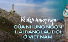 Vẻ đẹp ấn tượng của những ngọn hải đăng lâu đời tại Việt Nam