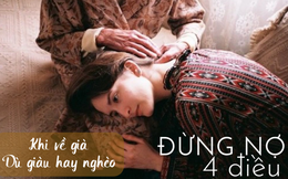 Khi về già “đừng nợ 4 điều, đừng làm 5 việc”