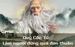 Làm người đừng quá đơn thuần: Học hỏi 9 tư duy tất thắng của Quỷ Cốc Tử