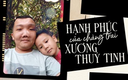 Chuyện tình kỳ lạ của người đàn ông xương thủy tinh: Muốn vợ đi thêm bước nữa cho đỡ khổ