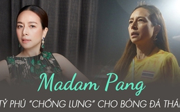 Madam Pang - nữ tỷ phú gây sốt vì quá chất, chi tiền "khủng" để nâng tầm bóng đá Thái Lan