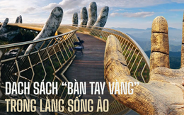 Điểm danh những phiên bản “bàn tay sống ảo" nổi tiếng, điểm đến ở Việt Nam đẹp siêu thực