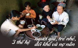 Gia đình ba thế hệ toàn người già, trẻ nhỏ ở thôn Quang Hùng chìm trong đói khổ và nợ nần