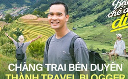 Chàng trai 9x đam mê xê dịch và hành trình đi qua 30 tỉnh thành Việt Nam:
