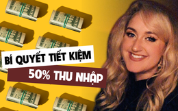 9x chia sẻ bí quyết tiết kiệm 50% thu nhập đều đều mỗi tháng