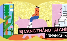 Luôn lo lắng về tiền bạc: Đâu là cách để không bị căng thẳng "nhấn chìm"?