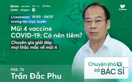 Mũi 4 vaccine COVID-19: Có nên tiêm? Chuyên gia giải đáp mọi thắc mắc về mũi 4
