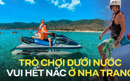 Đâu chỉ có lặn, Nha Trang vẫn còn nhiều trò chơi dưới nước vui “bung nóc” đang chờ bạn