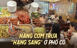 Hàng cơm trưa ở phố cổ Hà Nội toàn phục vụ “dân công sở hạng sang”
