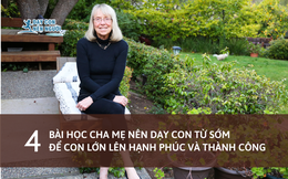 Nhà giáo dục nổi tiếng: Muốn con thành công và hạnh phúc, cha mẹ cần dạy con 4 điều sau!