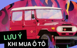 Đừng vội mua ô tô nếu chưa biết 4 điều này