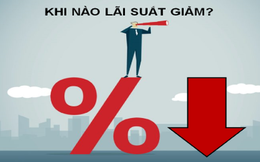 Lãi suất huy động đã giảm, lãi suất cho vay thì sao?