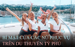 Bí mật cuộc sống của những nữ phục vụ trên du thuyền của tỷ phú: Được trả lương gần 150 triệu đồng/tuần, không bao giờ được phép nói không với bất kì yêu cầu nào của khách hàng