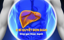 6 lời khuyên để tăng cường chức năng gan hiệu quả ai cũng nên làm